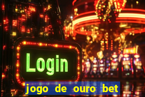 jogo de ouro bet codigo promocional